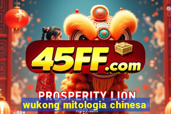 wukong mitologia chinesa